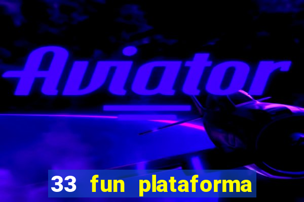 33 fun plataforma de jogos